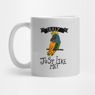 Crazy Just Like Me Funny Crazy Parrot T-shirt Mug